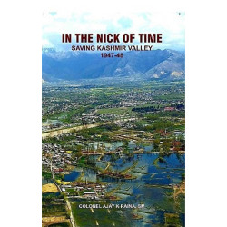 In The Nick Of Time Saving Kashmir Valley 1947-48