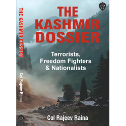 The Kashmir Dossier: Terrorists, Freedom Fighters & Nationalists